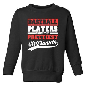 Baseball players have the prettiest girlfriends baseball Toddler Sweatshirt