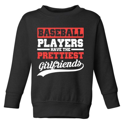 Baseball players have the prettiest girlfriends baseball Toddler Sweatshirt