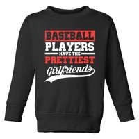 Baseball players have the prettiest girlfriends baseball Toddler Sweatshirt