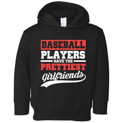 Baseball players have the prettiest girlfriends baseball Toddler Hoodie