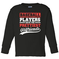 Baseball players have the prettiest girlfriends baseball Toddler Long Sleeve Shirt