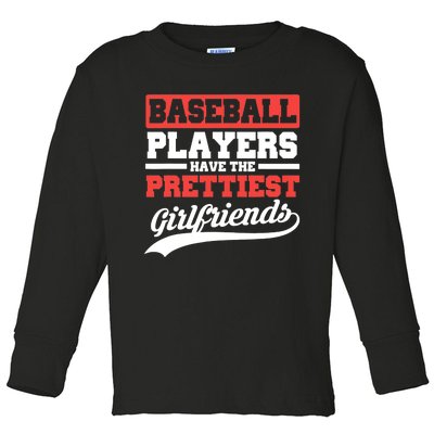 Baseball players have the prettiest girlfriends baseball Toddler Long Sleeve Shirt