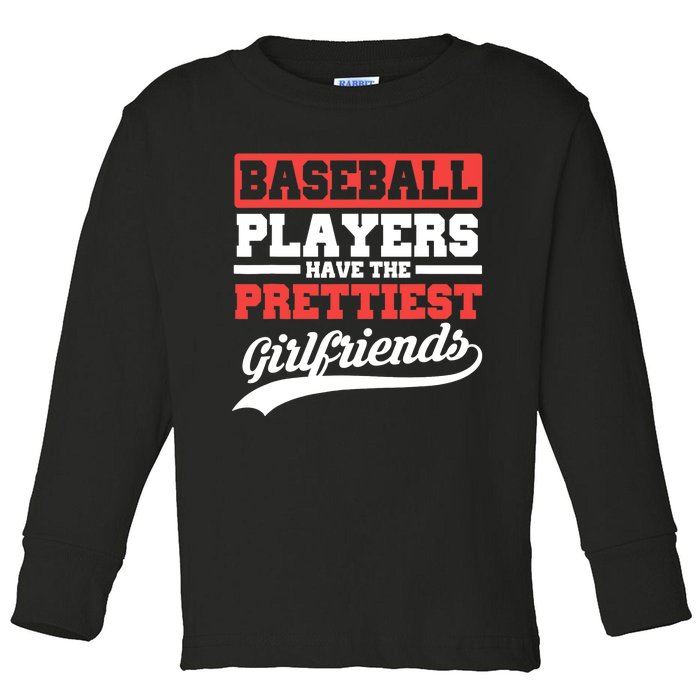 Baseball players have the prettiest girlfriends baseball Toddler Long Sleeve Shirt