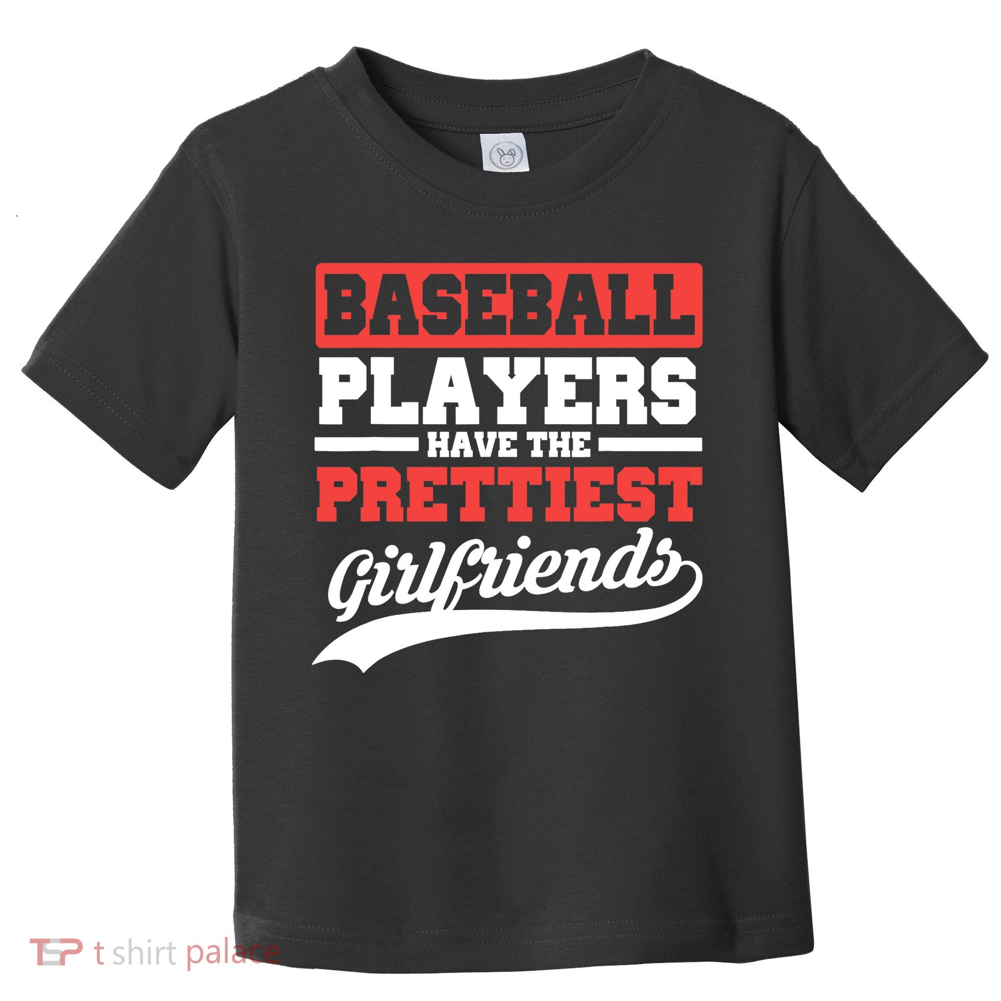 Baseball players have the prettiest girlfriends baseball Toddler T-Shirt