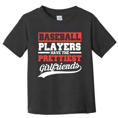 Baseball players have the prettiest girlfriends baseball Toddler T-Shirt