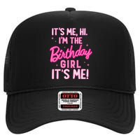 Birthday Party Hi Its Me IM The Birthday Girl Family Party High Crown Mesh Back Trucker Hat