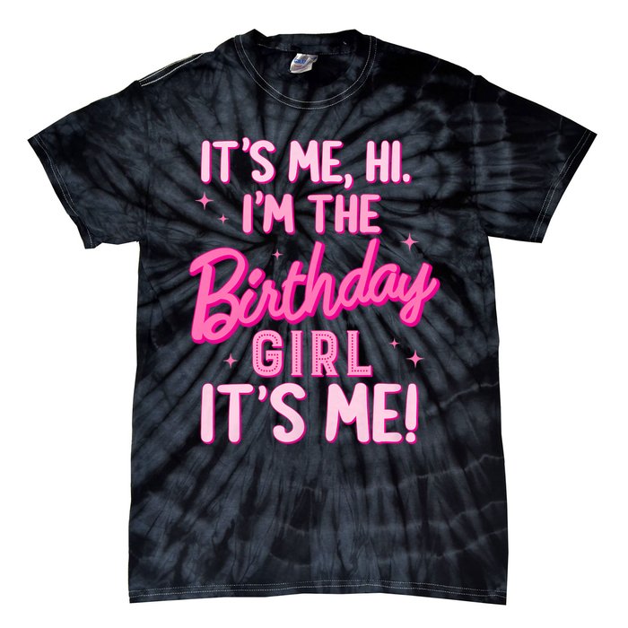 Birthday Party Hi Its Me IM The Birthday Girl Family Party Tie-Dye T-Shirt