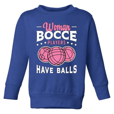 Bocce Players Have Balls Loves Boules Sport Bocce Ball Gift Toddler Sweatshirt