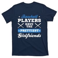 Baseball players have the prettiest girlfriends baseball T-Shirt