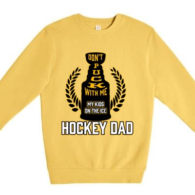 Best Pucking Hockey Dad And Cool Hockey Dad Gift Premium Crewneck Sweatshirt