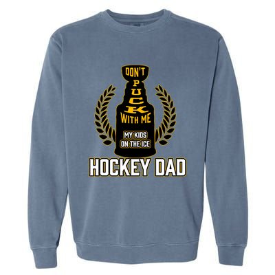 Best Pucking Hockey Dad And Cool Hockey Dad Gift Garment-Dyed Sweatshirt