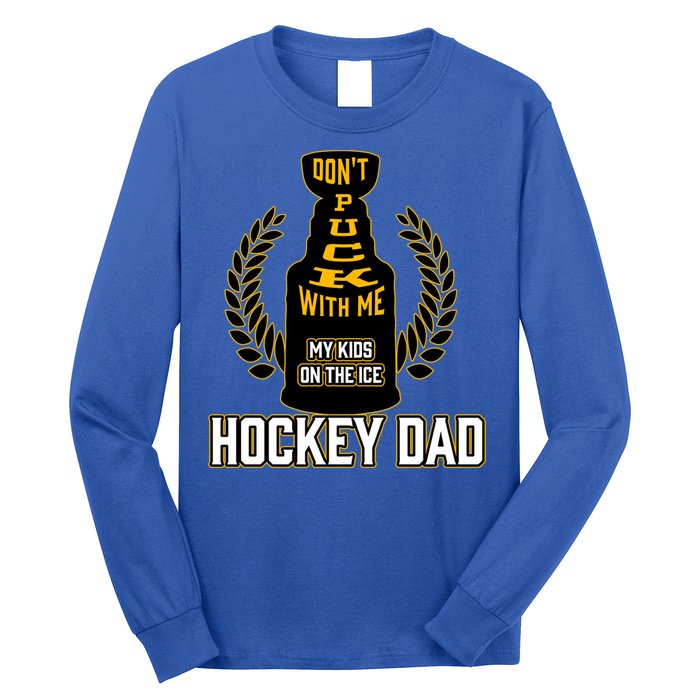 Best Pucking Hockey Dad And Cool Hockey Dad Gift Long Sleeve Shirt