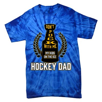 Best Pucking Hockey Dad And Cool Hockey Dad Gift Tie-Dye T-Shirt