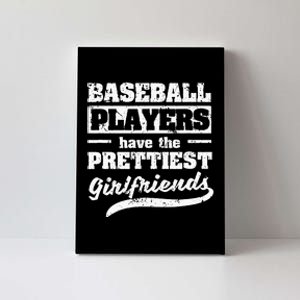 Baseball Players Have The Prettiest Girlfriends Sport Phrase Canvas