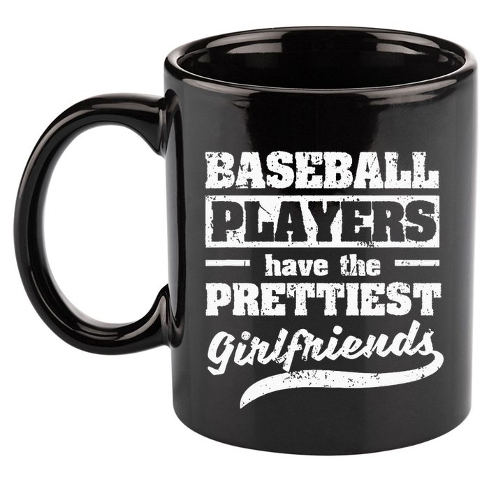 Baseball Players Have The Prettiest Girlfriends Sport Phrase 11oz C Handle Ceramic Mug