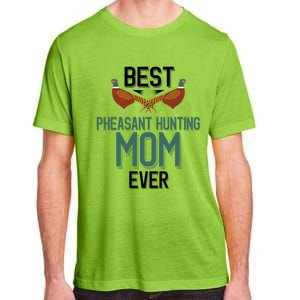 Best Pheasant Hunting Mom Ever Pheasant Hunter Mom Gift Adult ChromaSoft Performance T-Shirt