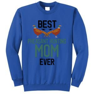 Best Pheasant Hunting Mom Ever Pheasant Hunter Mom Gift Sweatshirt