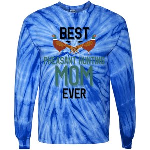 Best Pheasant Hunting Mom Ever Pheasant Hunter Mom Gift Tie-Dye Long Sleeve Shirt