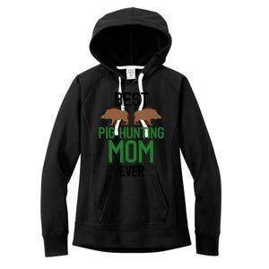 Best Pig Hunting Mom Ever Boar Hunter Mom Gift Women's Fleece Hoodie