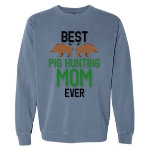 Best Pig Hunting Mom Ever Boar Hunter Mom Gift Garment-Dyed Sweatshirt