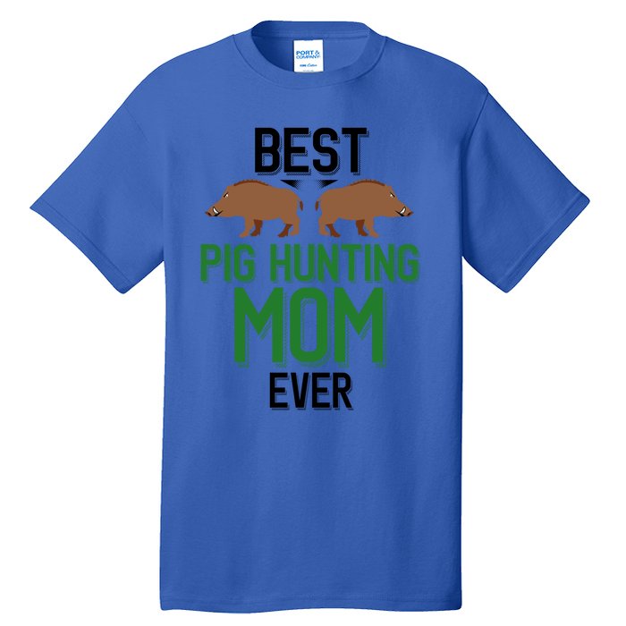 Best Pig Hunting Mom Ever Boar Hunter Mom Gift Tall T-Shirt