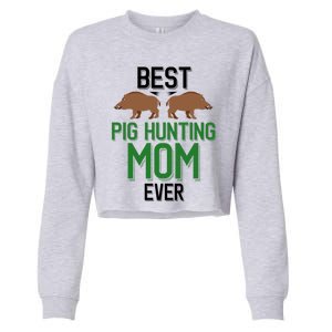 Best Pig Hunting Mom Ever Boar Hunter Mom Gift Cropped Pullover Crew