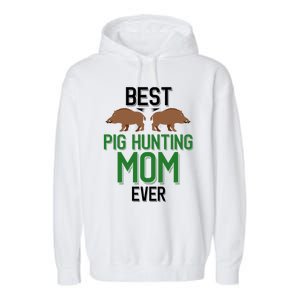 Best Pig Hunting Mom Ever Boar Hunter Mom Gift Garment-Dyed Fleece Hoodie