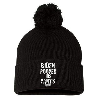 Biden Pooped His Pants Again Anti President Joe Statement Pom Pom 12in Knit Beanie
