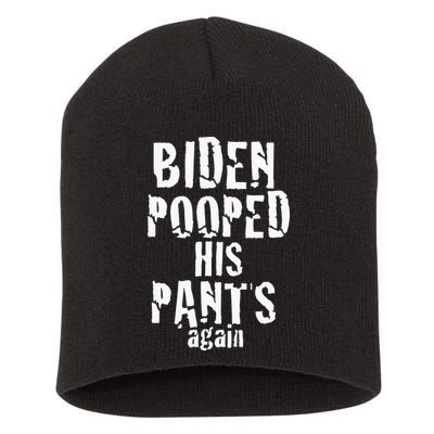 Biden Pooped His Pants Again Anti President Joe Statement Short Acrylic Beanie