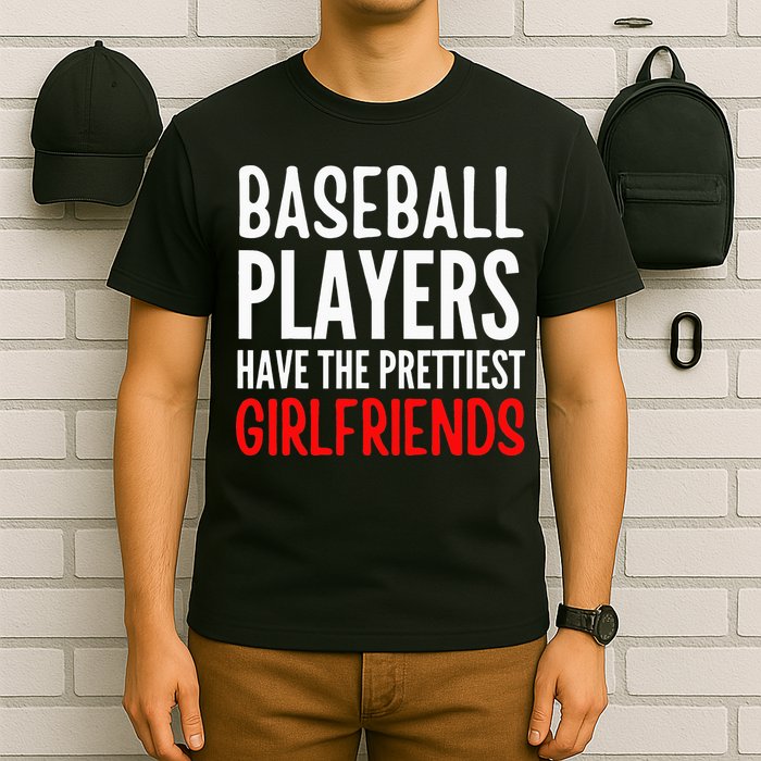 BASEBALL PLAYERS HAVE THE PRETTIEST GIRLFRIENDS Ball Lover T-Shirt