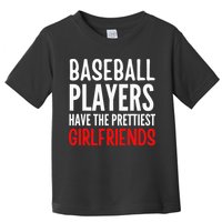 BASEBALL PLAYERS HAVE THE PRETTIEST GIRLFRIENDS Ball Lover Toddler T-Shirt