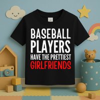 BASEBALL PLAYERS HAVE THE PRETTIEST GIRLFRIENDS Ball Lover Toddler T-Shirt