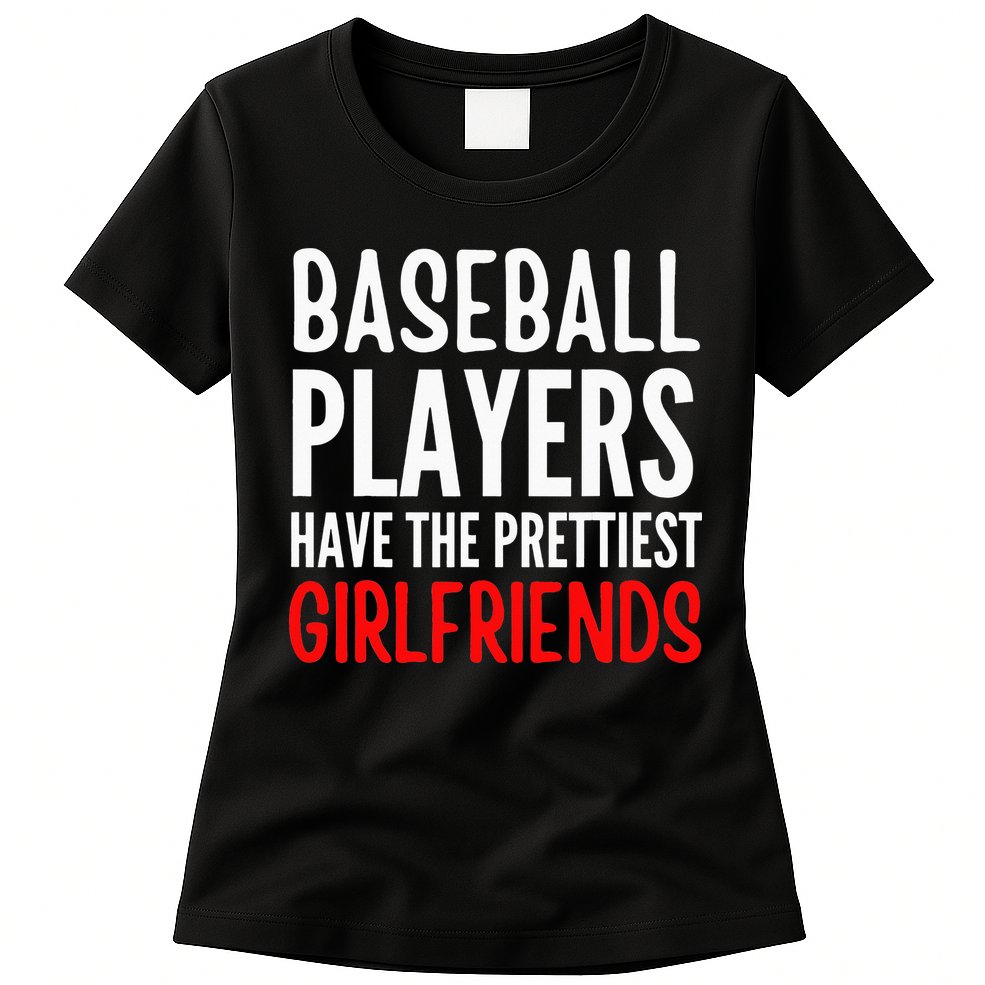 BASEBALL PLAYERS HAVE THE PRETTIEST GIRLFRIENDS Ball Lover Womens T-Shirt