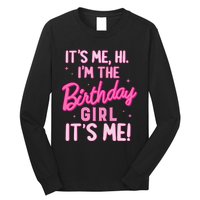 Birthday Party Hi Its Me IM The Birthday Girl Family Party Long Sleeve Shirt