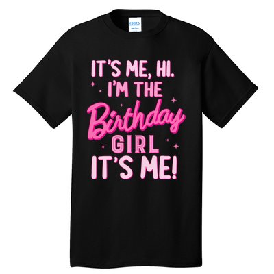 Birthday Party Hi Its Me IM The Birthday Girl Family Party Tall T-Shirt