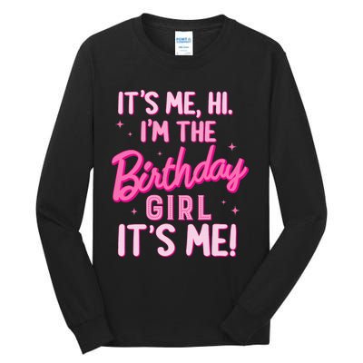 Birthday Party Hi Its Me IM The Birthday Girl Family Party Tall Long Sleeve T-Shirt