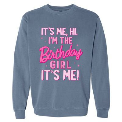 Birthday Party Hi Its Me IM The Birthday Girl Family Party Garment-Dyed Sweatshirt