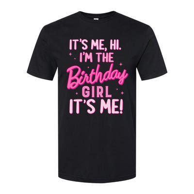 Birthday Party Hi Its Me IM The Birthday Girl Family Party Softstyle CVC T-Shirt