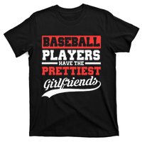 Baseball Players Have The Prettiest Girlfriends Baseball T-Shirt