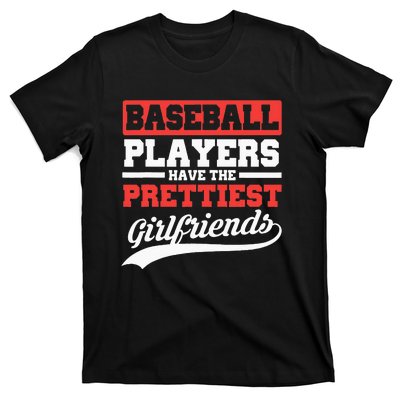 Baseball Players Have The Prettiest Girlfriends Baseball T-Shirt