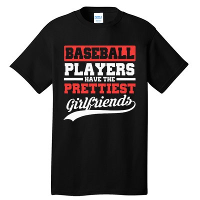 Baseball Players Have The Prettiest Girlfriends Baseball Tall T-Shirt