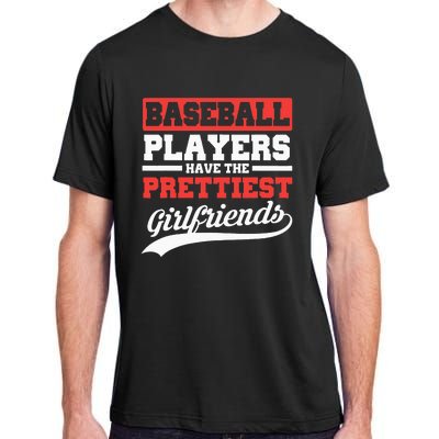 Baseball Players Have The Prettiest Girlfriends Baseball Adult ChromaSoft Performance T-Shirt