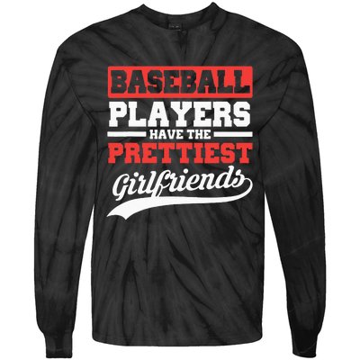 Baseball Players Have The Prettiest Girlfriends Baseball Tie-Dye Long Sleeve Shirt