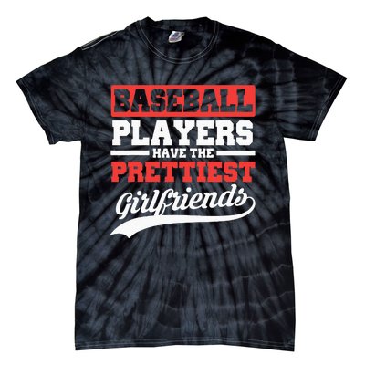 Baseball Players Have The Prettiest Girlfriends Baseball Tie-Dye T-Shirt