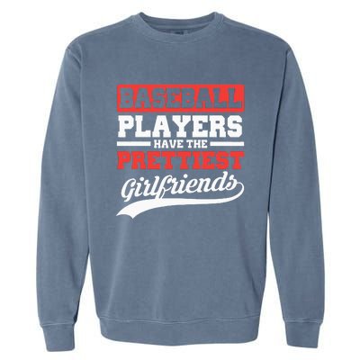 Baseball Players Have The Prettiest Girlfriends Baseball Garment-Dyed Sweatshirt