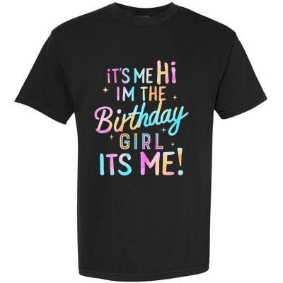 Birthday Party Hi Its Me Im The Birthday Girl Garment-Dyed Heavyweight T-Shirt