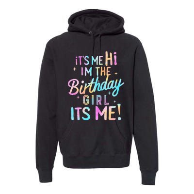 Birthday Party Hi Its Me Im The Birthday Girl Premium Hoodie