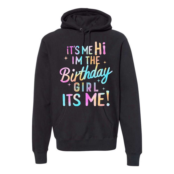 Birthday Party Hi Its Me Im The Birthday Girl Premium Hoodie