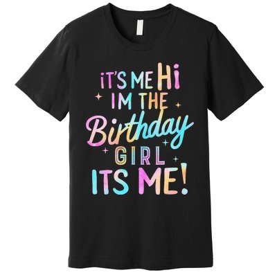 Birthday Party Hi Its Me Im The Birthday Girl Premium T-Shirt