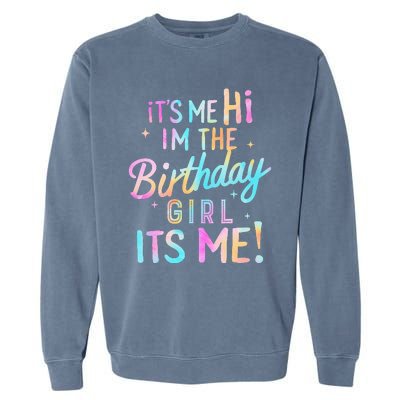 Birthday Party Hi Its Me Im The Birthday Girl Garment-Dyed Sweatshirt